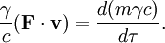 \frac{\gamma}{c}(\mathbf{F}\cdot\mathbf{v})=\frac{d(m\gamma c)}{d\tau}.
